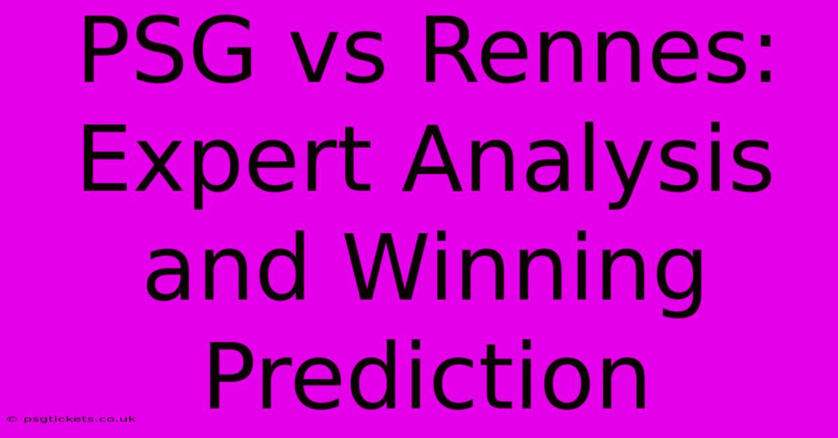 PSG Vs Rennes: Expert Analysis And Winning Prediction