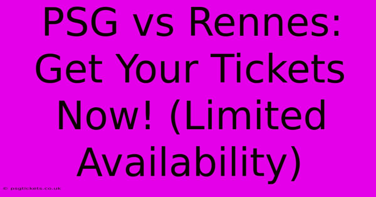 PSG Vs Rennes:  Get Your Tickets Now! (Limited Availability)