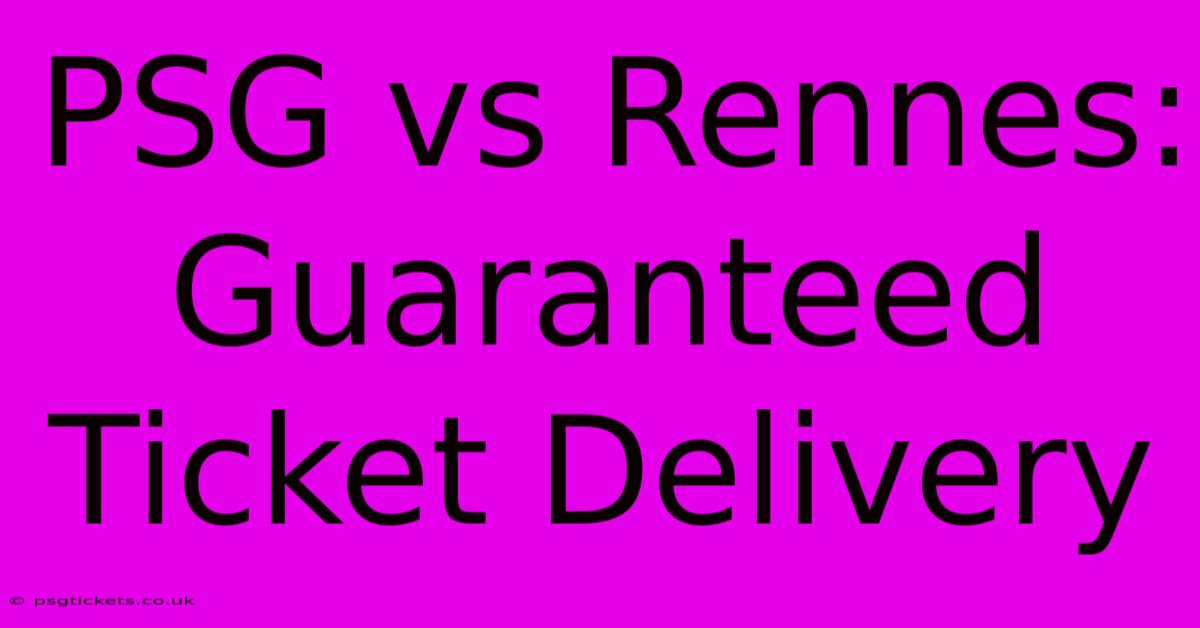 PSG Vs Rennes:  Guaranteed Ticket Delivery