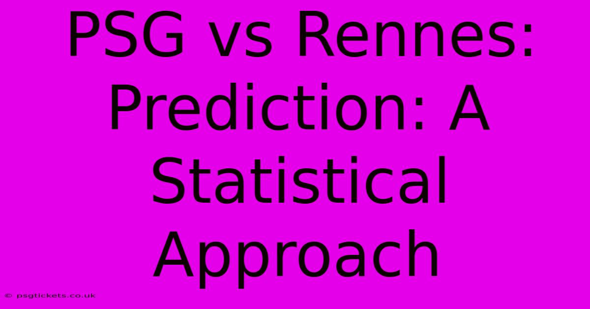 PSG Vs Rennes:  Prediction: A Statistical Approach