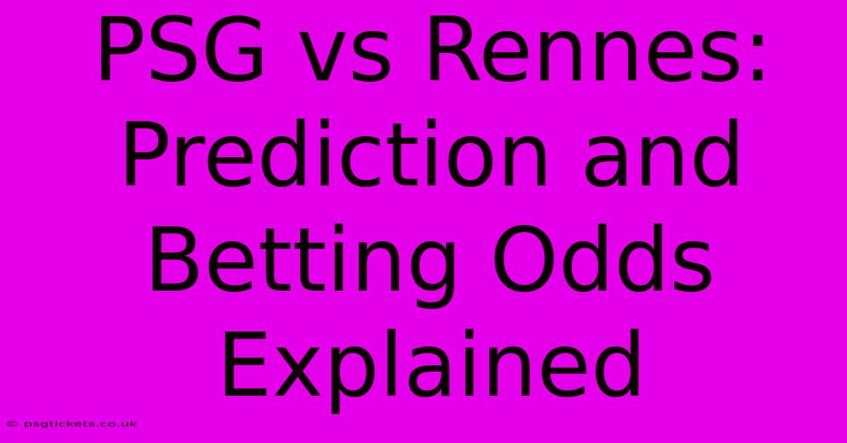 PSG Vs Rennes: Prediction And Betting Odds Explained