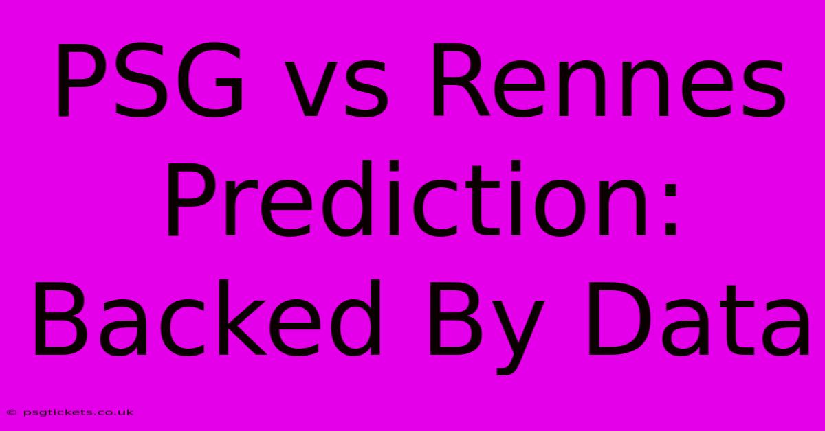 PSG Vs Rennes Prediction:  Backed By Data