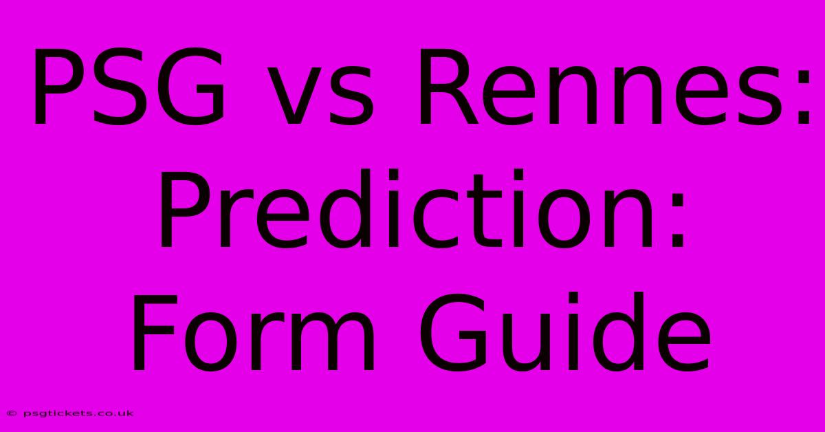 PSG Vs Rennes:  Prediction:  Form Guide