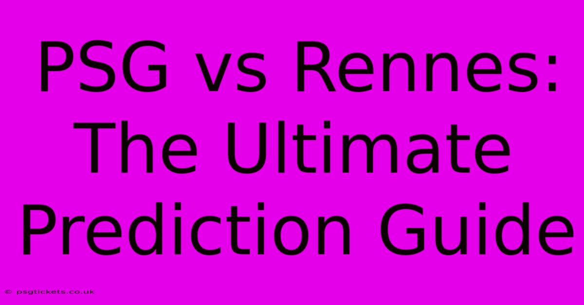 PSG Vs Rennes: The Ultimate Prediction Guide