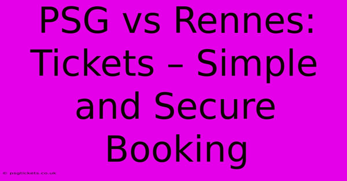 PSG Vs Rennes: Tickets – Simple And Secure Booking