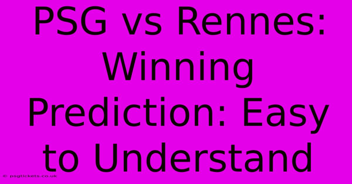 PSG Vs Rennes: Winning Prediction: Easy To Understand