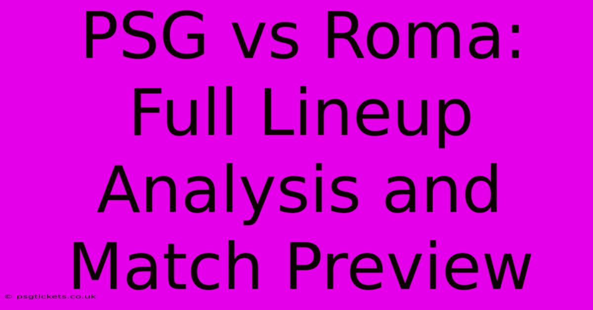 PSG Vs Roma:  Full Lineup Analysis And Match Preview