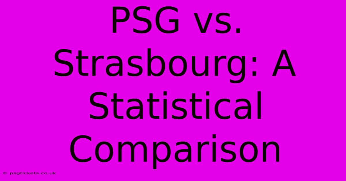 PSG Vs. Strasbourg: A Statistical Comparison