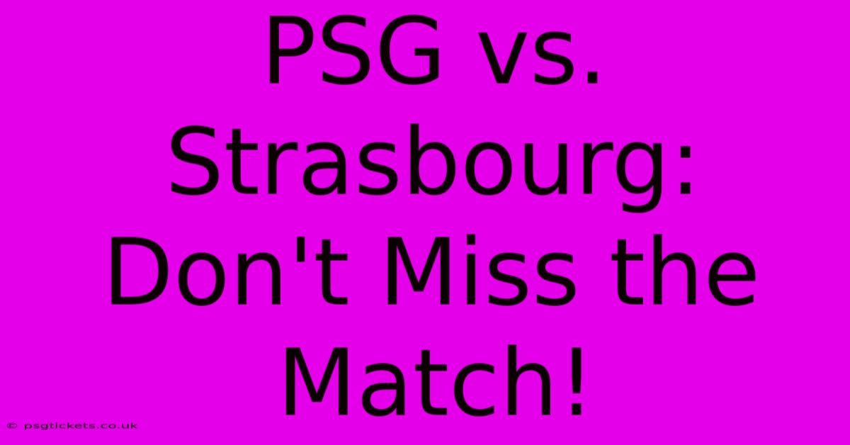 PSG Vs. Strasbourg:  Don't Miss The Match!