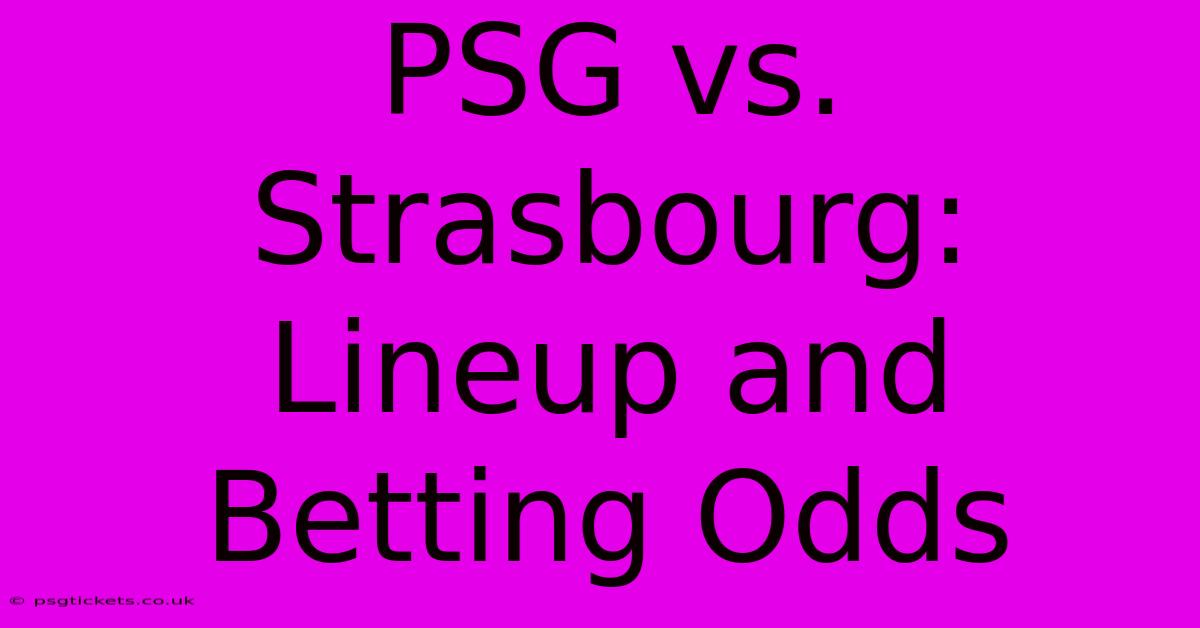 PSG Vs. Strasbourg: Lineup And Betting Odds