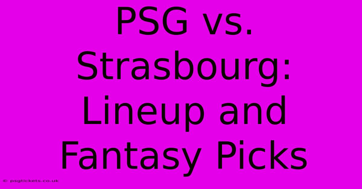 PSG Vs. Strasbourg: Lineup And Fantasy Picks