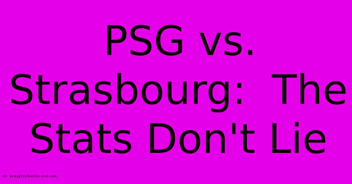 PSG Vs. Strasbourg:  The Stats Don't Lie