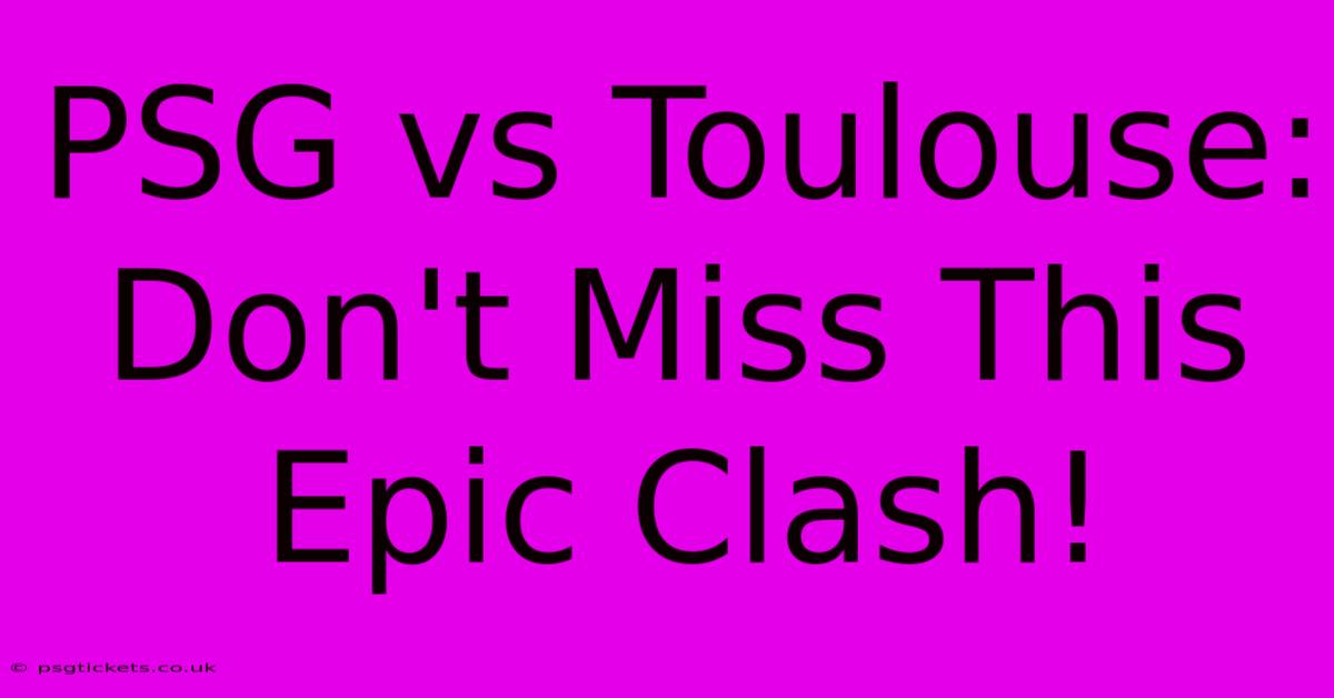 PSG Vs Toulouse: Don't Miss This Epic Clash!