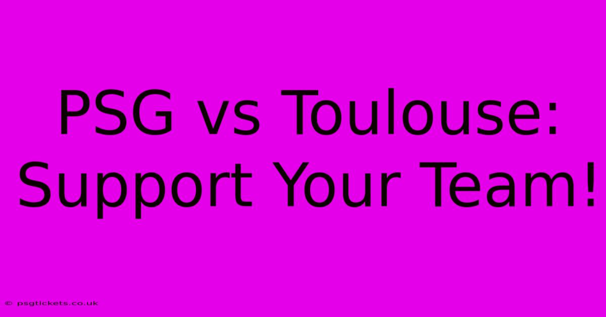 PSG Vs Toulouse:  Support Your Team!