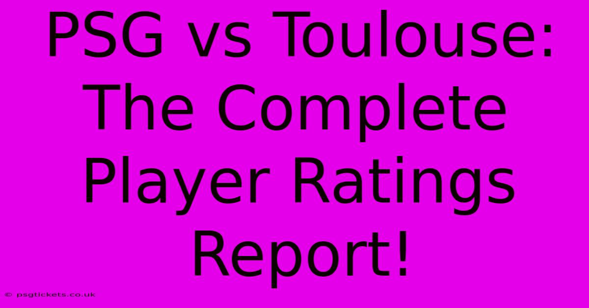 PSG Vs Toulouse: The Complete Player Ratings Report!