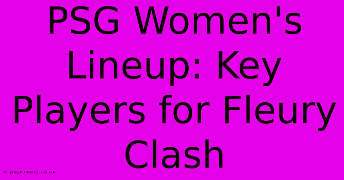 PSG Women's Lineup: Key Players For Fleury Clash