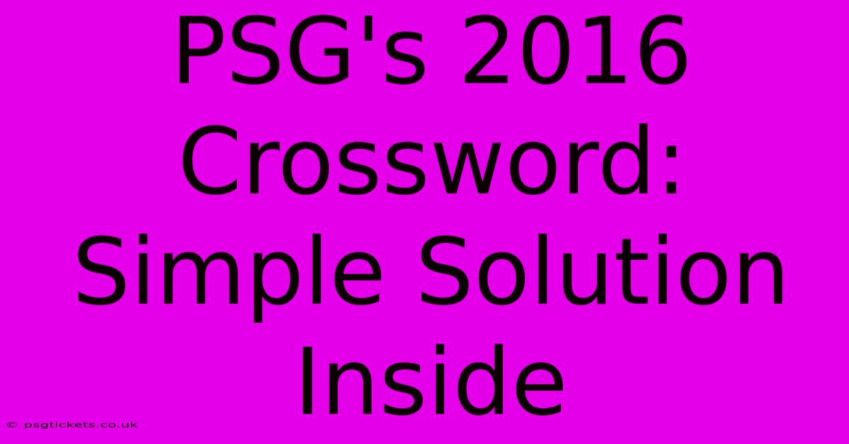 PSG's 2016 Crossword: Simple Solution Inside