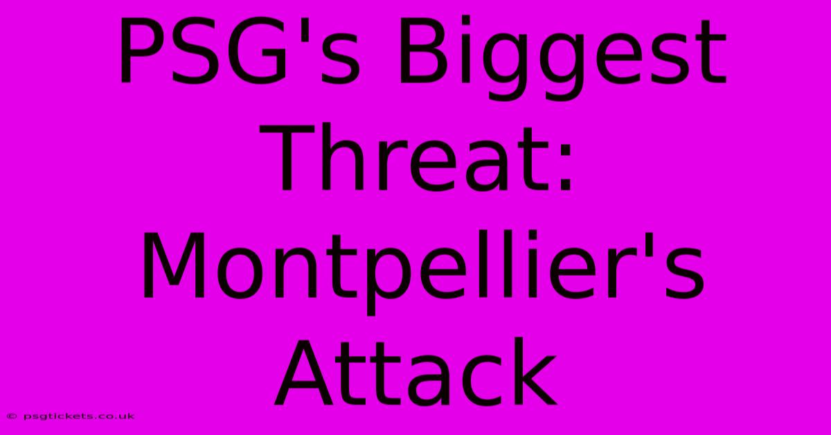 PSG's Biggest Threat: Montpellier's Attack