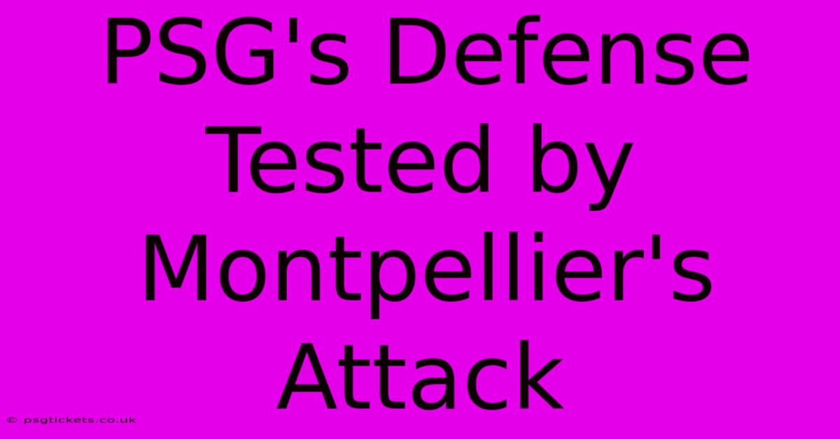 PSG's Defense Tested By Montpellier's Attack