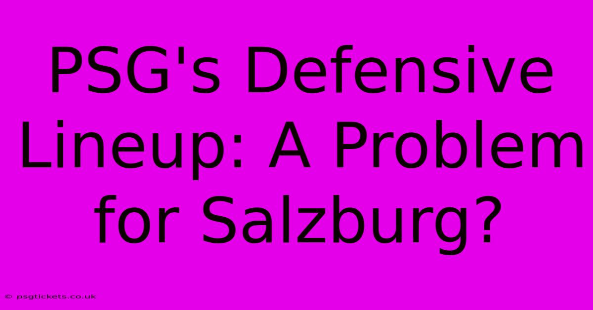 PSG's Defensive Lineup: A Problem For Salzburg?