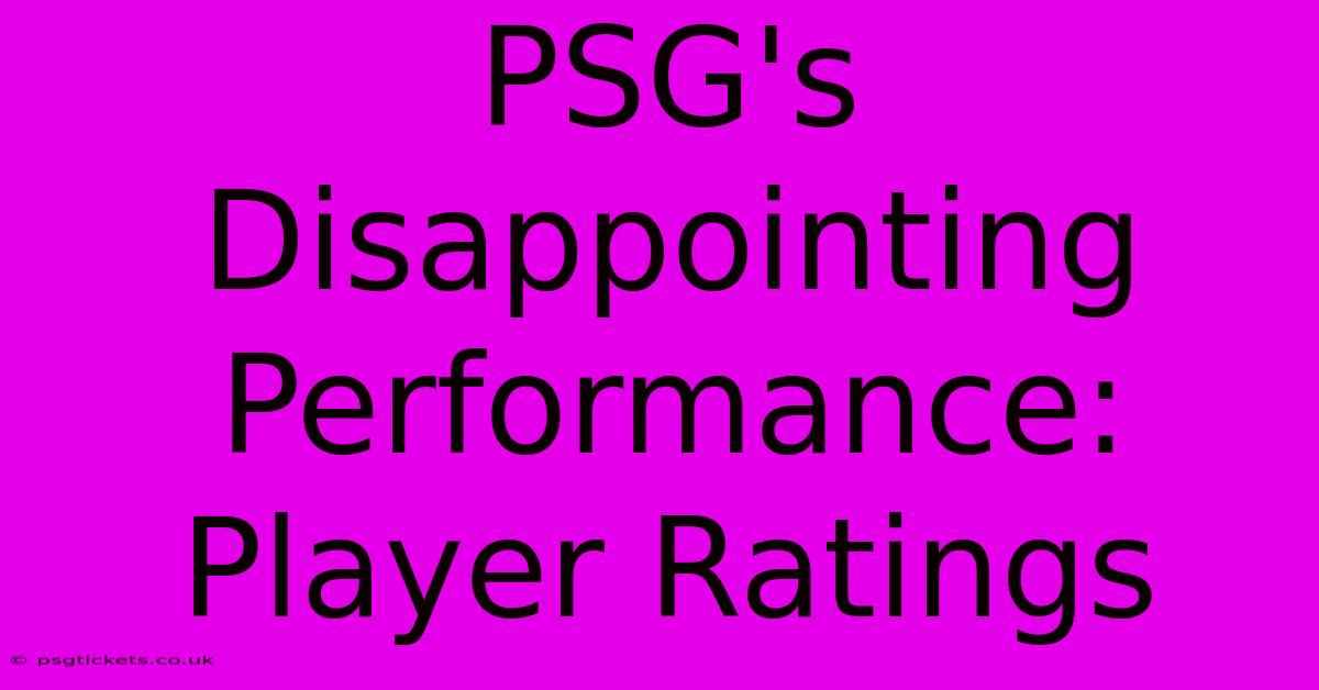 PSG's Disappointing Performance: Player Ratings