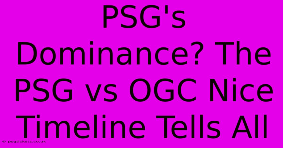 PSG's Dominance? The PSG Vs OGC Nice Timeline Tells All