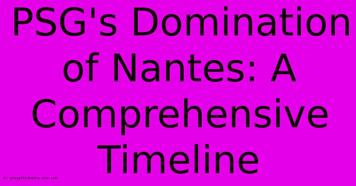 PSG's Domination Of Nantes: A Comprehensive Timeline