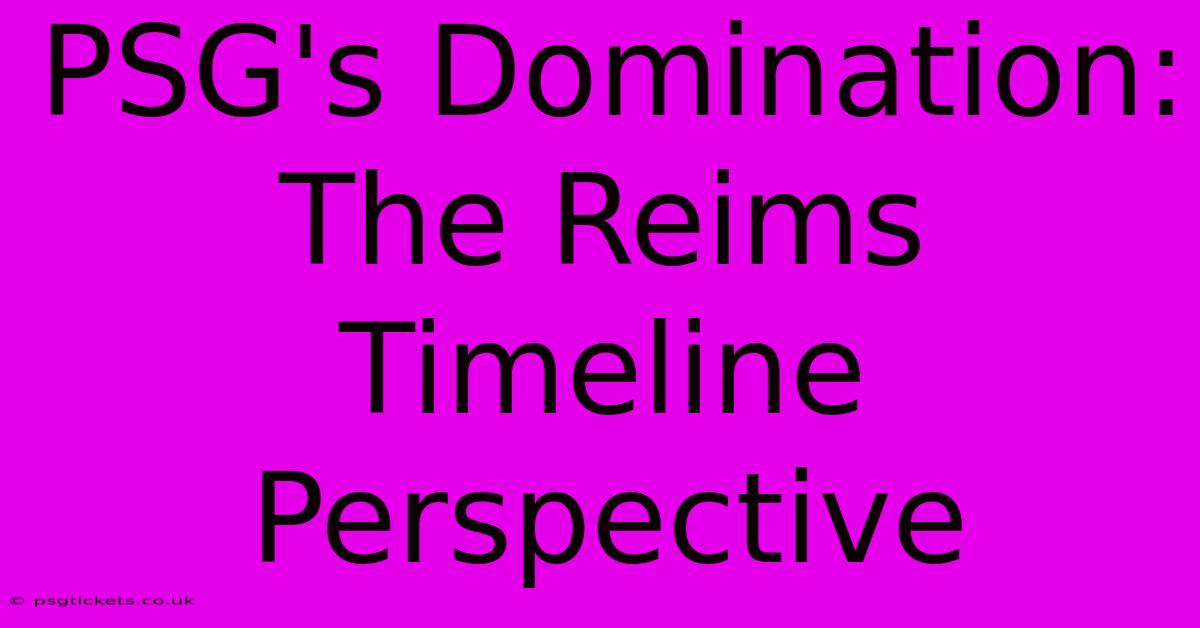 PSG's Domination: The Reims Timeline Perspective