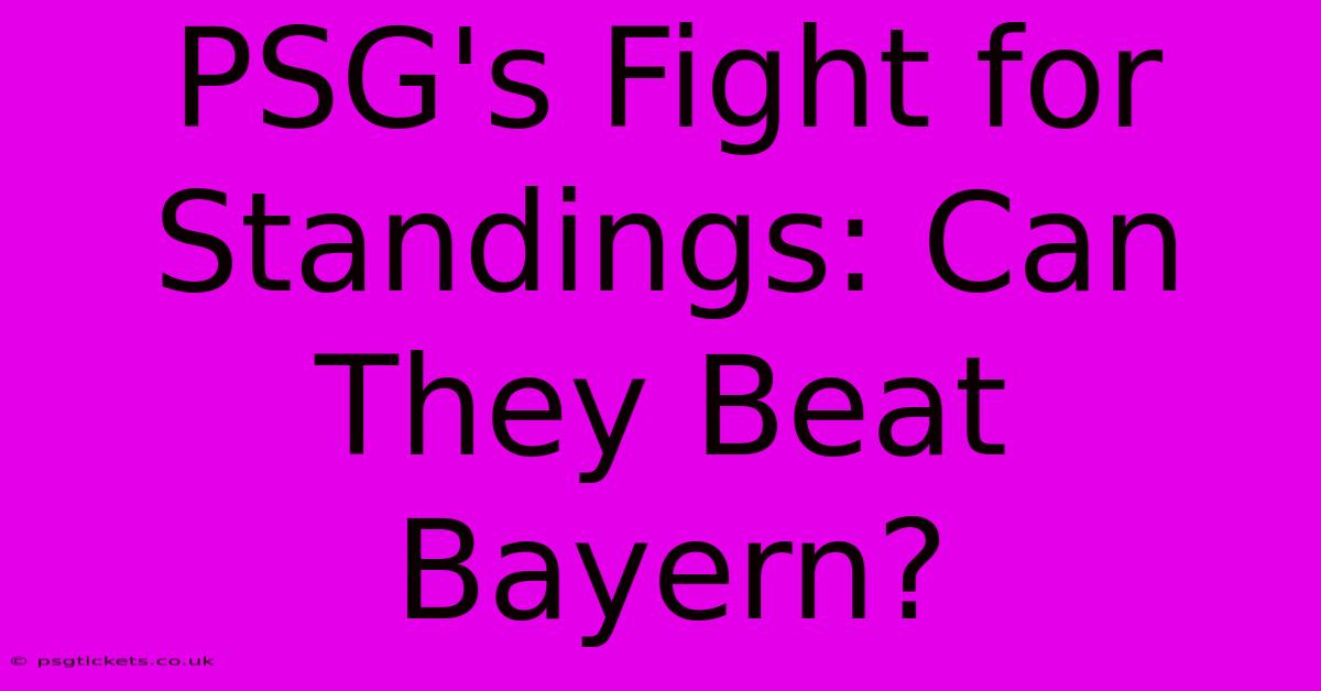 PSG's Fight For Standings: Can They Beat Bayern?