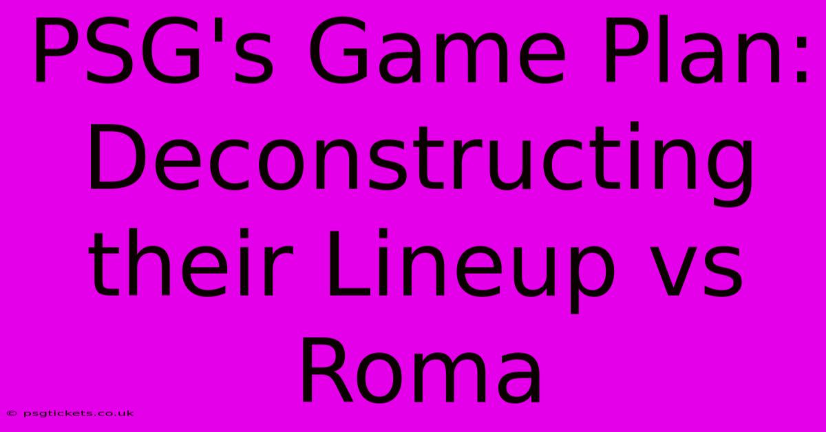 PSG's Game Plan: Deconstructing Their Lineup Vs Roma