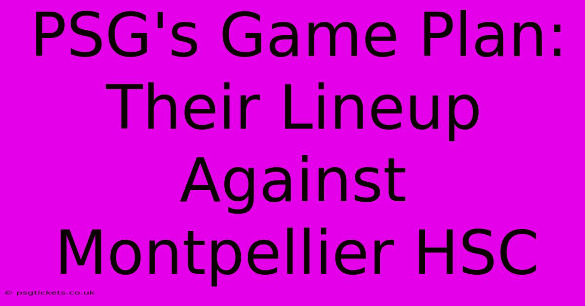 PSG's Game Plan: Their Lineup Against Montpellier HSC