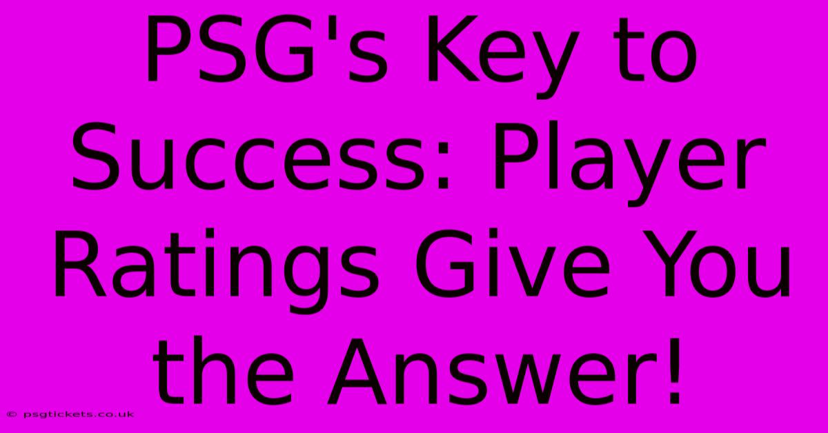 PSG's Key To Success: Player Ratings Give You The Answer!