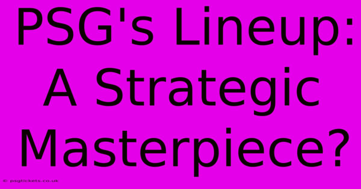 PSG's Lineup:  A Strategic Masterpiece?
