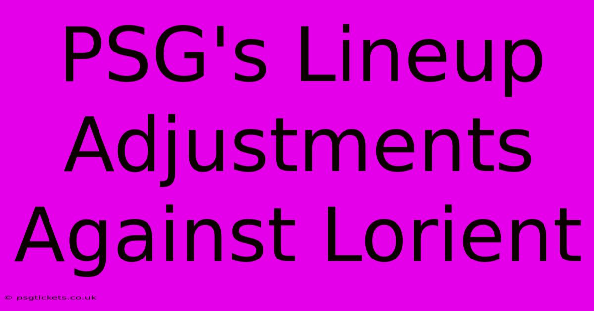 PSG's Lineup Adjustments Against Lorient