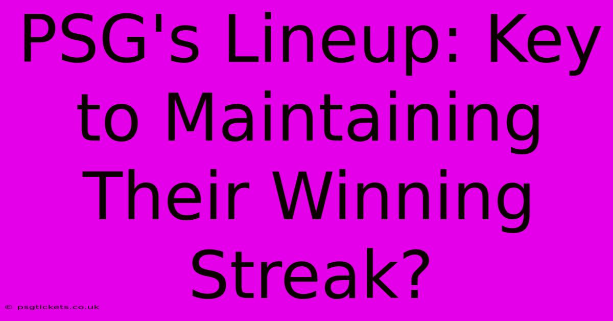 PSG's Lineup: Key To Maintaining Their Winning Streak?