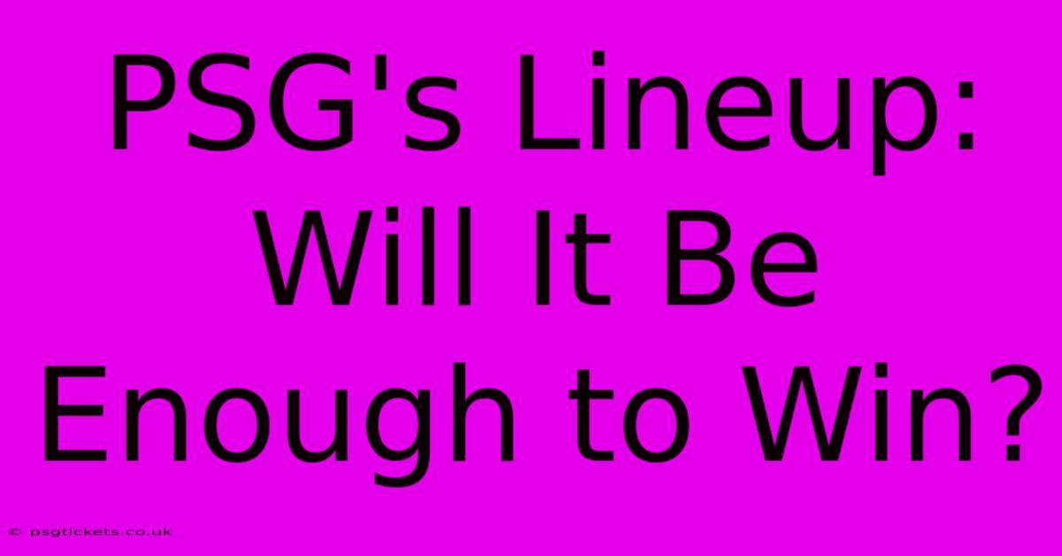 PSG's Lineup: Will It Be Enough To Win?