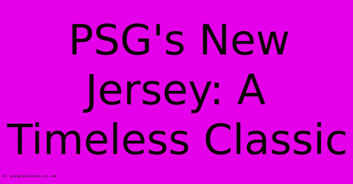 PSG's New Jersey: A Timeless Classic