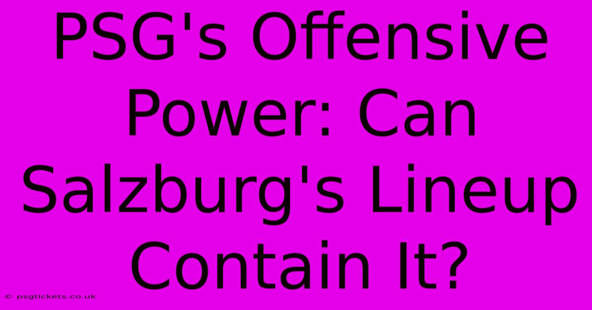 PSG's Offensive Power: Can Salzburg's Lineup Contain It?