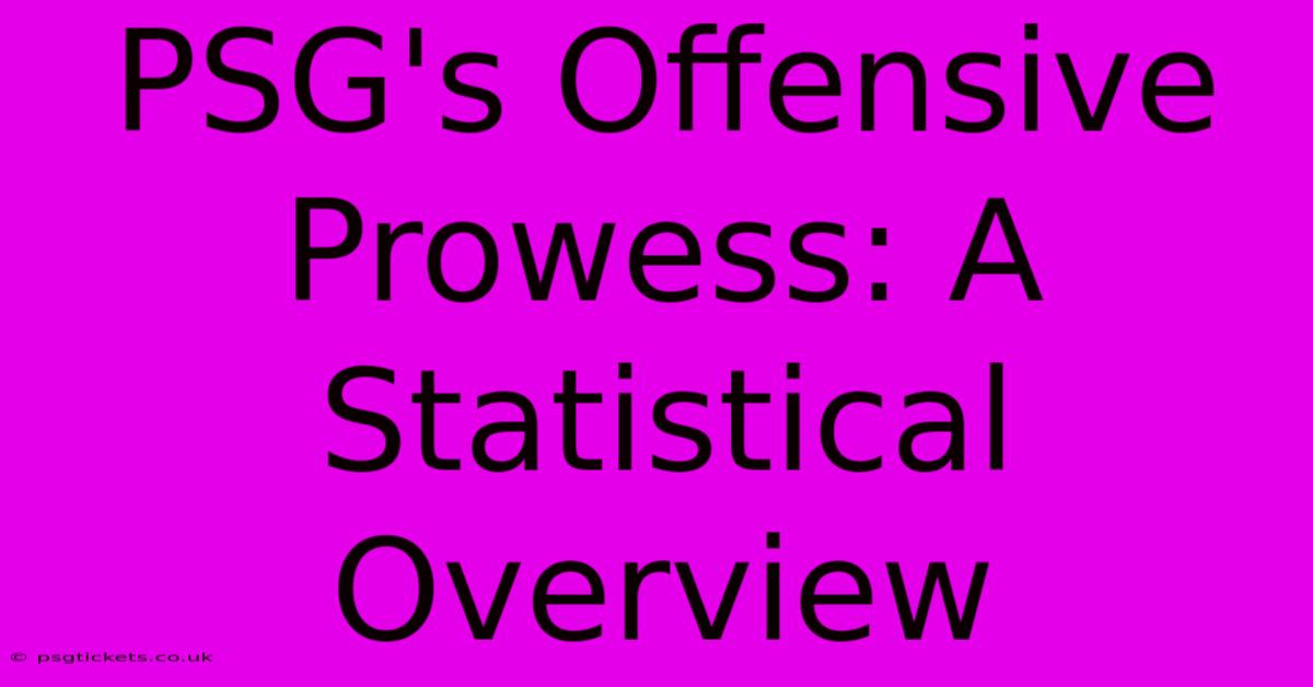 PSG's Offensive Prowess: A Statistical Overview