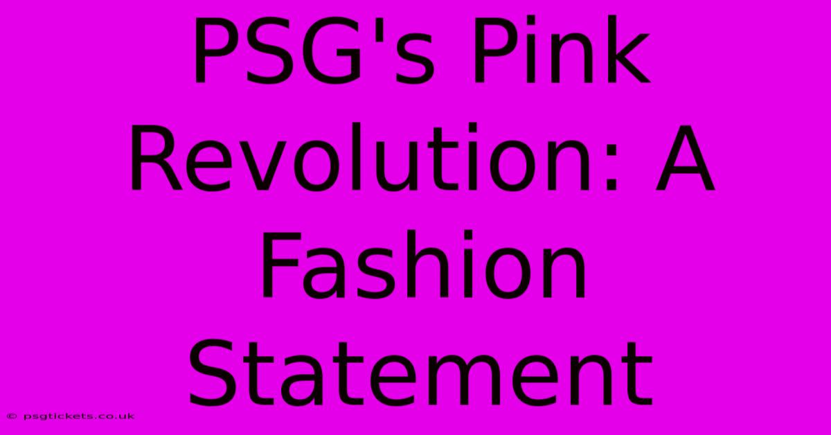 PSG's Pink Revolution: A Fashion Statement