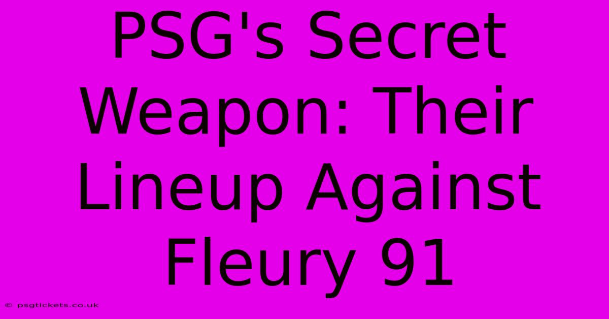 PSG's Secret Weapon: Their Lineup Against Fleury 91