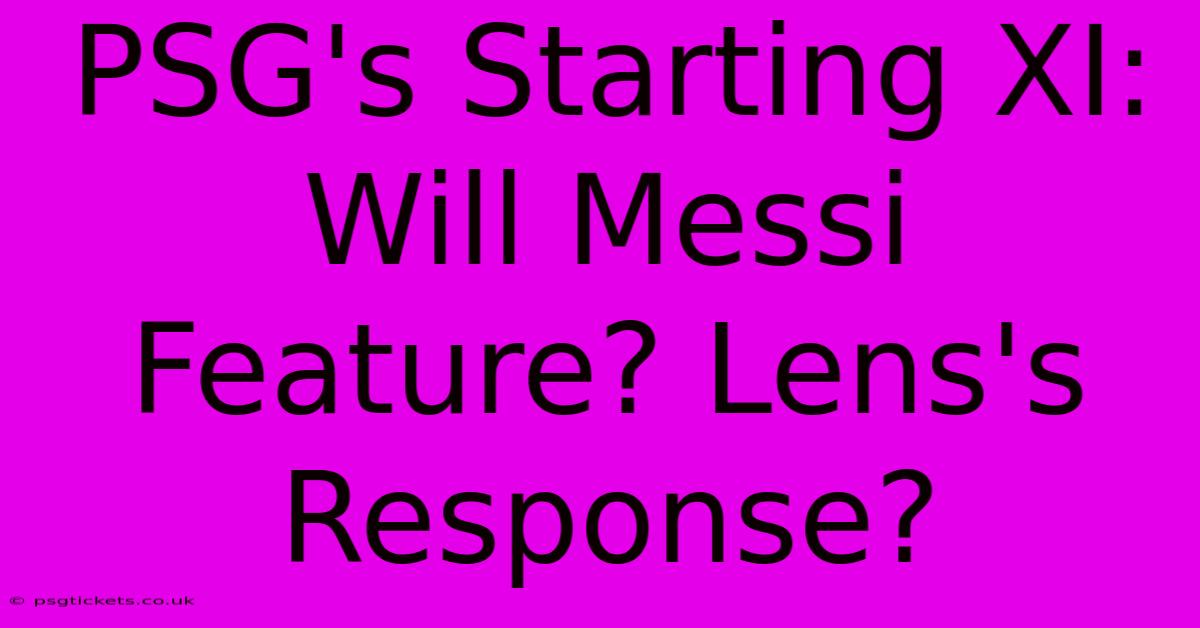 PSG's Starting XI: Will Messi Feature? Lens's Response?