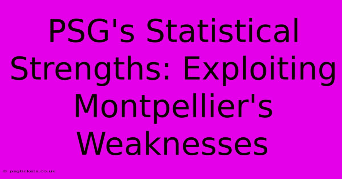 PSG's Statistical Strengths: Exploiting Montpellier's Weaknesses