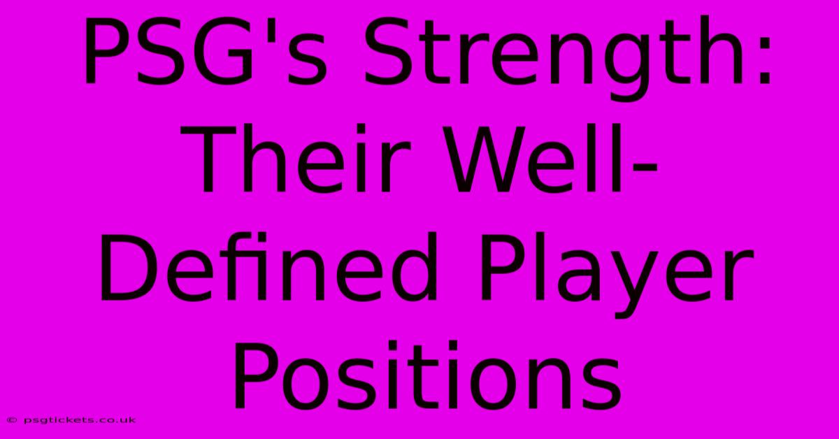 PSG's Strength: Their Well-Defined Player Positions