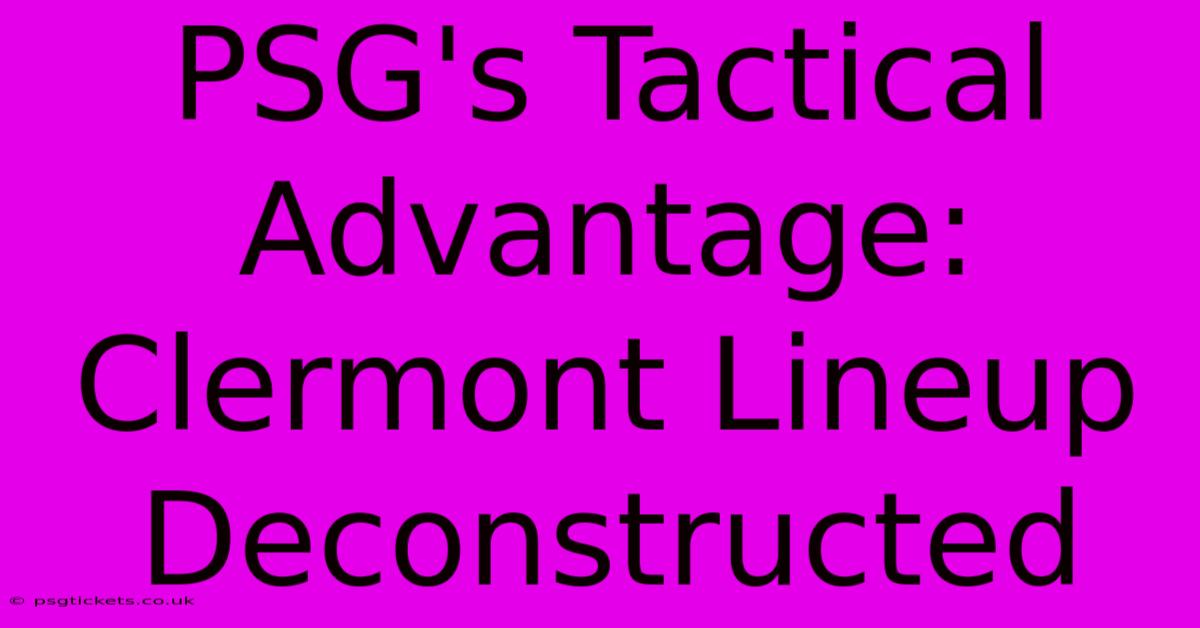 PSG's Tactical Advantage: Clermont Lineup Deconstructed