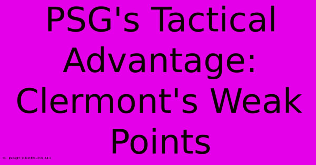 PSG's Tactical Advantage: Clermont's Weak Points