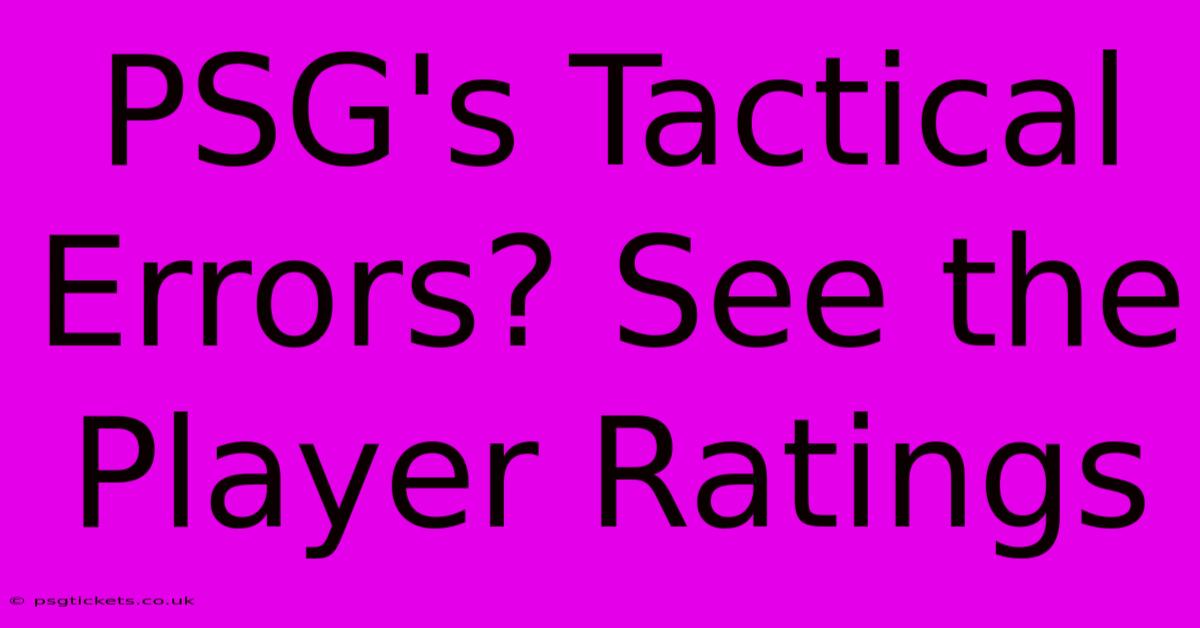 PSG's Tactical Errors? See The Player Ratings