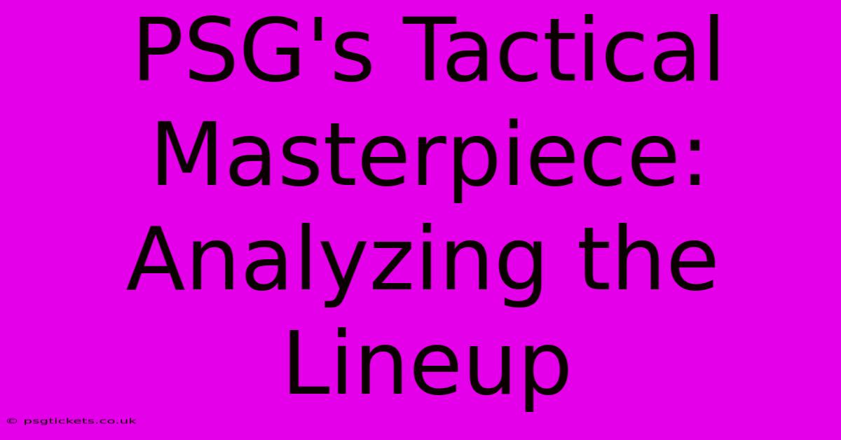 PSG's Tactical Masterpiece: Analyzing The Lineup