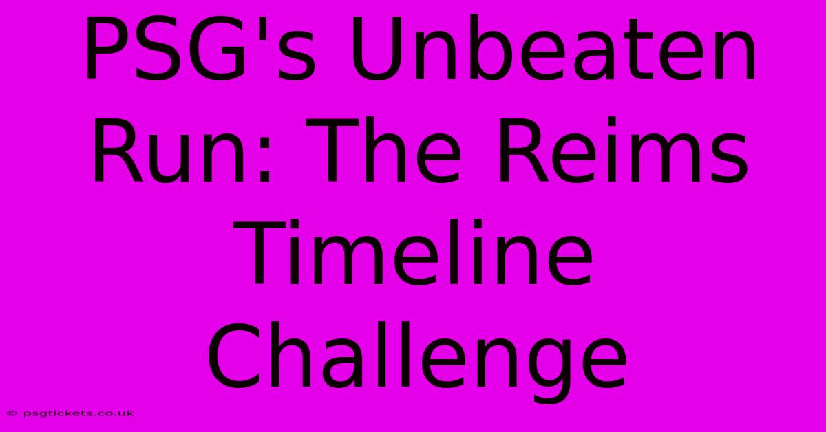 PSG's Unbeaten Run: The Reims Timeline Challenge