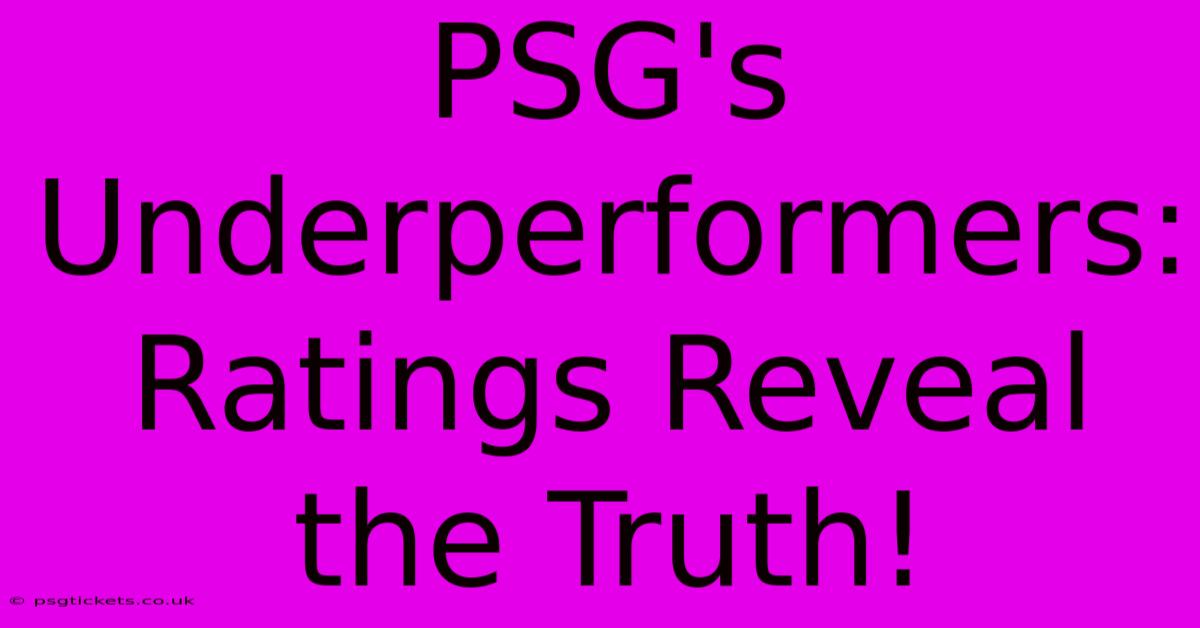 PSG's Underperformers: Ratings Reveal The Truth!